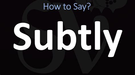 how to pronounce subtly.